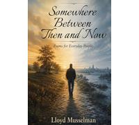 Somewhere Between Then and Now: Poems for Everyday People