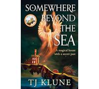 Somewhere beyond the sea: tj klune - Klune Tj