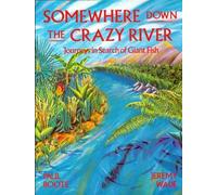 Somewhere Down the Crazy River: Journeys in Search of Giant