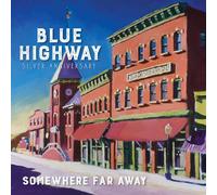 Blue Highway Somewhere Far Away: Silver Anniversary (CD)