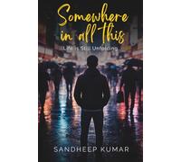 Somewhere In All This: Life is Still Unfolding…