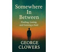 Somewhere In Between: Finding, Losing, and Gaining a Soul