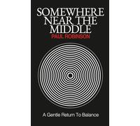 Somewhere in the Middle: A Gentle Return to Balance