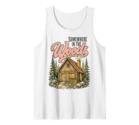 Somewhere in The Woods Cabin Life Camping Nature Lover Canotta
