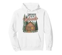 Somewhere in The Woods Cabin Life Camping Nature Lover Felpa con Cappuccio