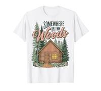 Somewhere in The Woods Cabin Life Camping Nature Lover Maglietta
