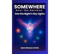 Somewhere Over the Rainbow into the Night’s Sky Lights