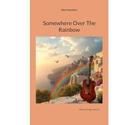 Somewhere Over The Rainbow: Meine Songs und ich