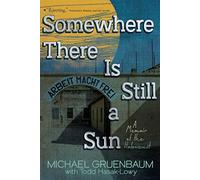 Somewhere There Is Still a Sun: A Memoir of the Holocaust