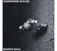 Somewhere Wolves - Roarck Back [Import]