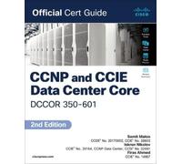 CCNP and CCIE Data Center Core DCCOR 350-601: Official Cert Guide