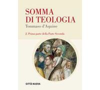 Somma di teologia. Testo latino a fronte. Vol. 2/1: Prima parte della parte seconda