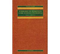 Sommario di pedagogia come scienza filosofica (rist. anast.). Vol. 2 - Gen...