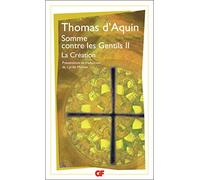 Somme Contre Les Gentils. Tome 2, La Creation