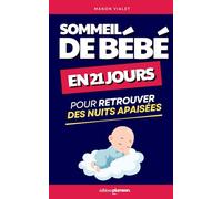 Sommeil de Bébé: 21 Jours pour Retrouver des Nuits Apaisées | Guide du Sommeil Bébé | Sommeil du Nourrisson | Endormir son Bébé | Endormissement ... | Aide Sommeil Bébé et Nouveau Né