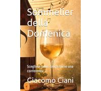 Sommelier della Domenica: Scegliere bene, senza farne una conferenza