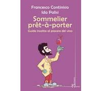 Libri Continisio F. / Palisi - Sommelier Pret-A-Porter. Guida Insolita Al Piacer