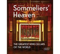 Sommeliers' Heaven: The Greatest Wine Cellars of the World
