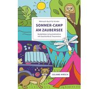 Sommer-Camp am Zaubersee: Mitmachbuch für Kinder, Bastelideen mit Geschichte und Traumreise
