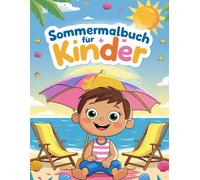 Sommer Malbuch für Kinder ab 3 Jahre - 50+ fröhliche Motive zum Ausmalen: Kreatives Beschäftigungsbuch für Urlaub, Reise & heiße Tage