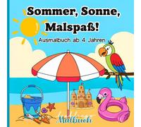 Sommer, Sonne, Malspaß! - Ausmalbuch ab 4 Jahren: 40 sommerliche Ausmalbilder rund um Strand, Tiere, Eis & mehr - kreative Beschäftigung für Kinder ab 4
