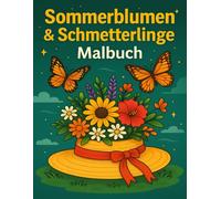 Sommerblumen & Schmetterlinge Malbuch für Erwachsene und Senioren: 50 große, einfache & entspannende Sommermotive zum Ausmalen