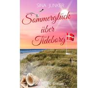 Sommerglück über Tideborg: Große Gefühle an der dänischen Nordseeküste - ein Liebesroman in Dänemark