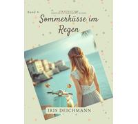 Sommerküsse im Regen: Eine romantische Geschichte für Teenager über Liebe, Ferien und Sommerträume