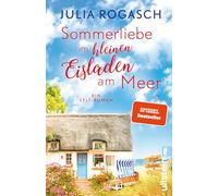 Sommerliebe im kleinen Eisladen am Meer: Ein Sylt-Roman