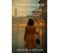 Sommerregen über Verona: Manchmal braucht die Liebe nur einen zweiten Sommer