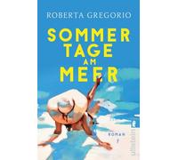 Sommertage am Meer: Roman | Dieser Sommer wird alles verändern. Dieser Sommer wird niemals enden.