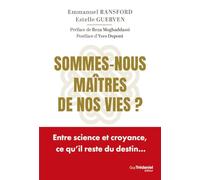 Sommes-nous maîtres de nos vies ?: Entre science et croyance, ce qu'il reste du destin...