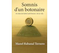 Somnis d’un botonaire: 16 relats de futbol amb botons i de la vida