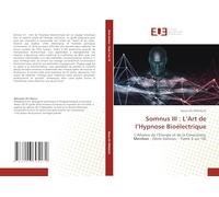 Somnus III : L’Art de l’Hypnose Bioélectrique: L’Alliance de l’Énergie et de la Conscience, Mention : (Série Somnus - Tome 3 sur 10)