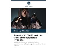 Somnus X: Die Kunst der transdimensionalen Hypnose: Jenseits der Grenzen des Geistes, Die zeitlose Selbstbeherrschung, Erwähnung: (Somnus-Serie - Band 10 von 10)