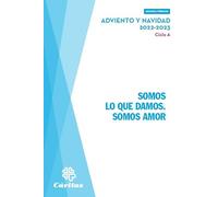 SOMOS LO QUE DAMOS SOMOS AMOR ADVIENTO Y NAVIDAD 2022 2023