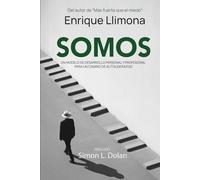 SOMOS: Modelo de desarrollo personal y guía práctica que une teoría, experiencia y ejercicios para liberar creencias limitantes, sanar emociones y mejorar tu vida