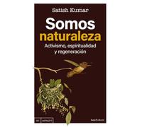 Somos naturaleza: Activismo, espiritualidad y regeneración
