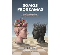 Somos Programas: Una forma de explicar el comportamiento humano