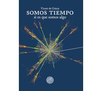 Somos tiempo: Si es que somos algo