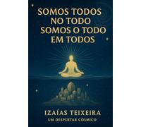 somos todos no todo somos o todo em todos: reconexao com a energia cósmica sagrada