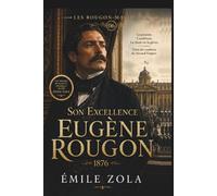 Son Excellence Eugène Rougon 1876: Édition Annotée | Inclus : Biographie de l'auteur et Analyse de l'œuvre (Les Rougon-Macquart, T.6)