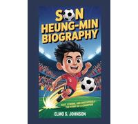 SON HEUNG-MIN BIOGRAPHY: Fast, Strong, and Unstoppable - The Story of a Champion