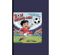 SON HEUNG-MIN: The Boy Who Never Stopped Running! A Biography Book for Kids