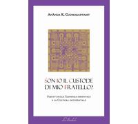 Son io il custode di mio fratello? Scritti sulla sapienza orientale e la c...