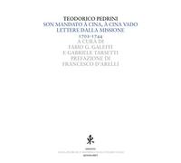 Son mandato à Cina, à Cina vado. Lettere dalla missione 1702-1744