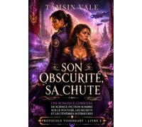 SON OBSCURITÉ, SA CHUTE: Une romance lesbienne de science-fiction sombre sur le pouvoir, les secrets et les ténèbres intérieures: 4