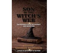 Son of a Witch's Web: Deliverance from Witchcraft and Deception
