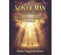 SON OF MAN ~ UNTO US A SON: A Child is Born, A Son is Given