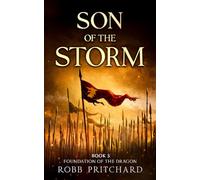 Son of the Storm: (Foundation of the Dragon Series: Book 5): A Dark Age Britain Epic of War, Betrayal & Courage